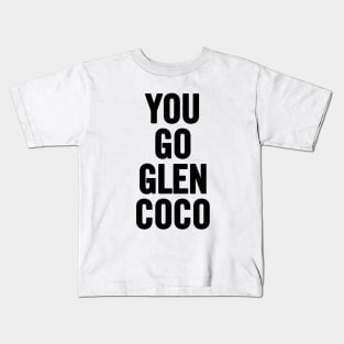 You Go Glen Coco Kids T-Shirt